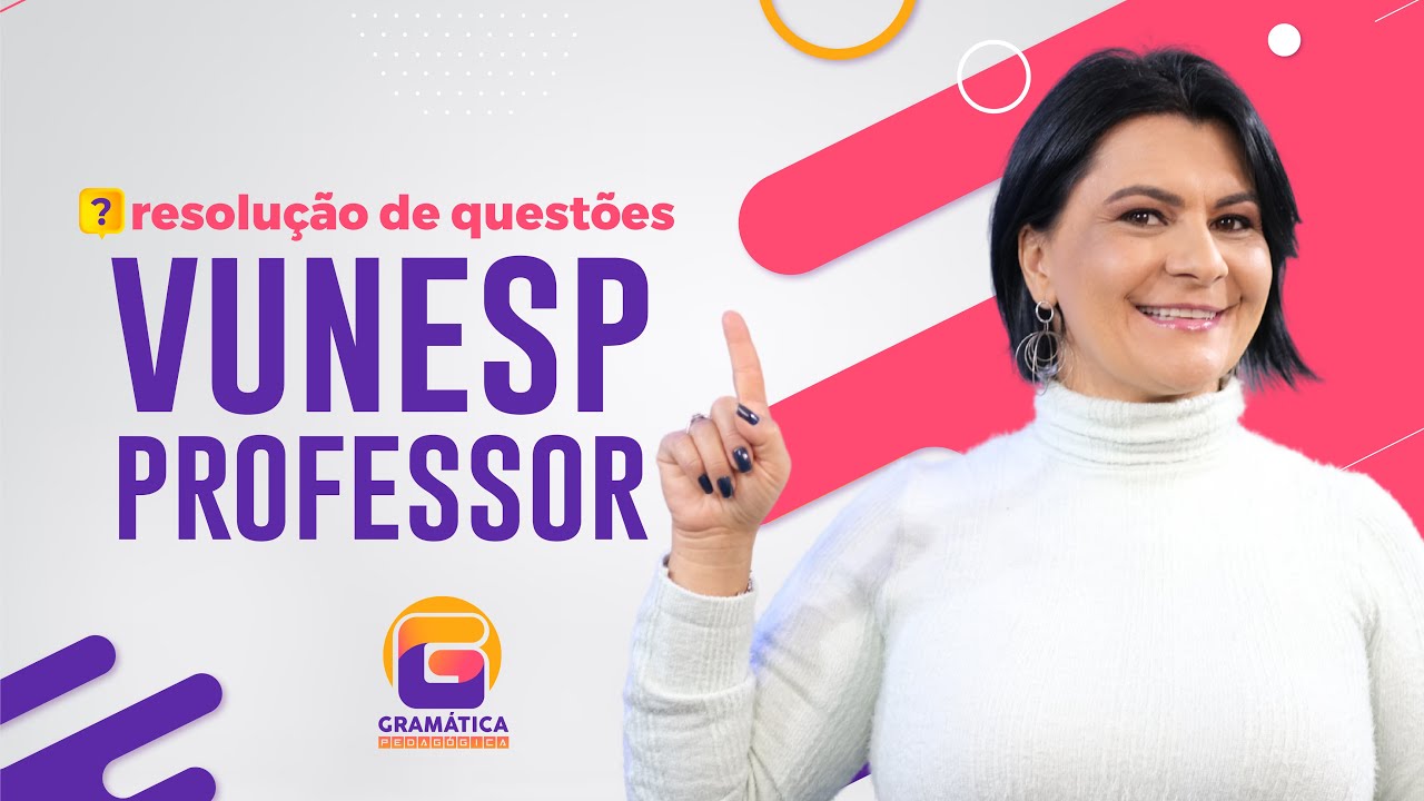 Resolução de Questões - Prova de Professor Banca Vunesp | Gramática Pedagógica