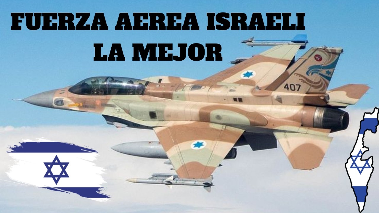 FUERZA AEREA ISRAELI. PROBABLEMENTE LA MEJOR DEL MUNDO