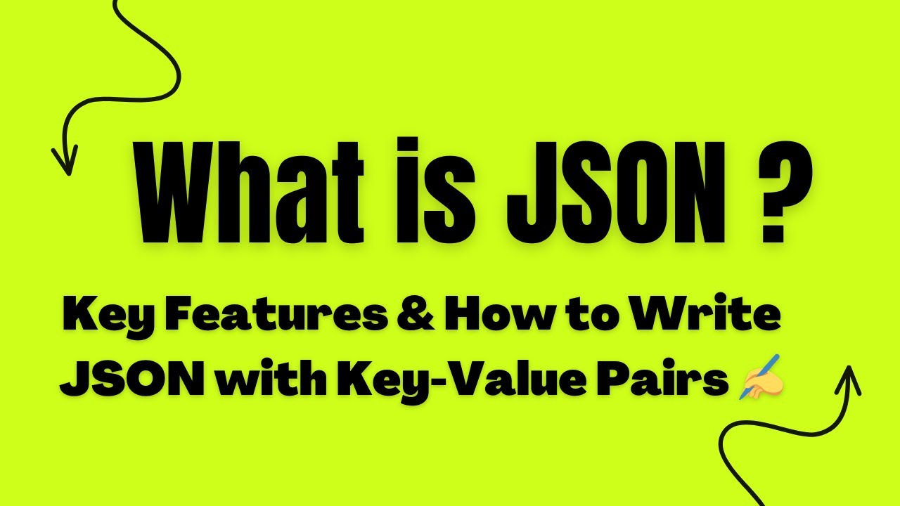 Understanding JSON: Key Features, Writing JSON with Key-Value Pairs | Complete Guide 📊