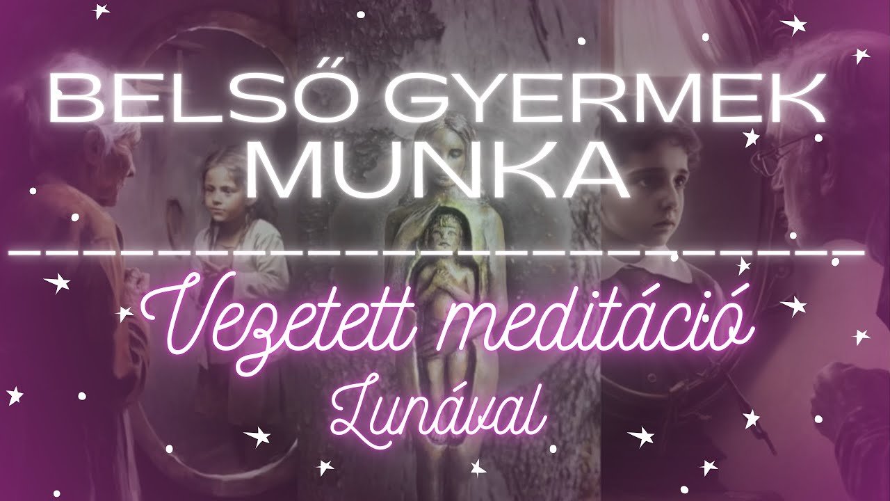 ✿ Belső gyermek munka ✿ vezetett medit&aacute;ci&oacute; Lun&aacute;val ✿ Gy&oacute;gy&iacute;tsd &ouml;nmagad ♡