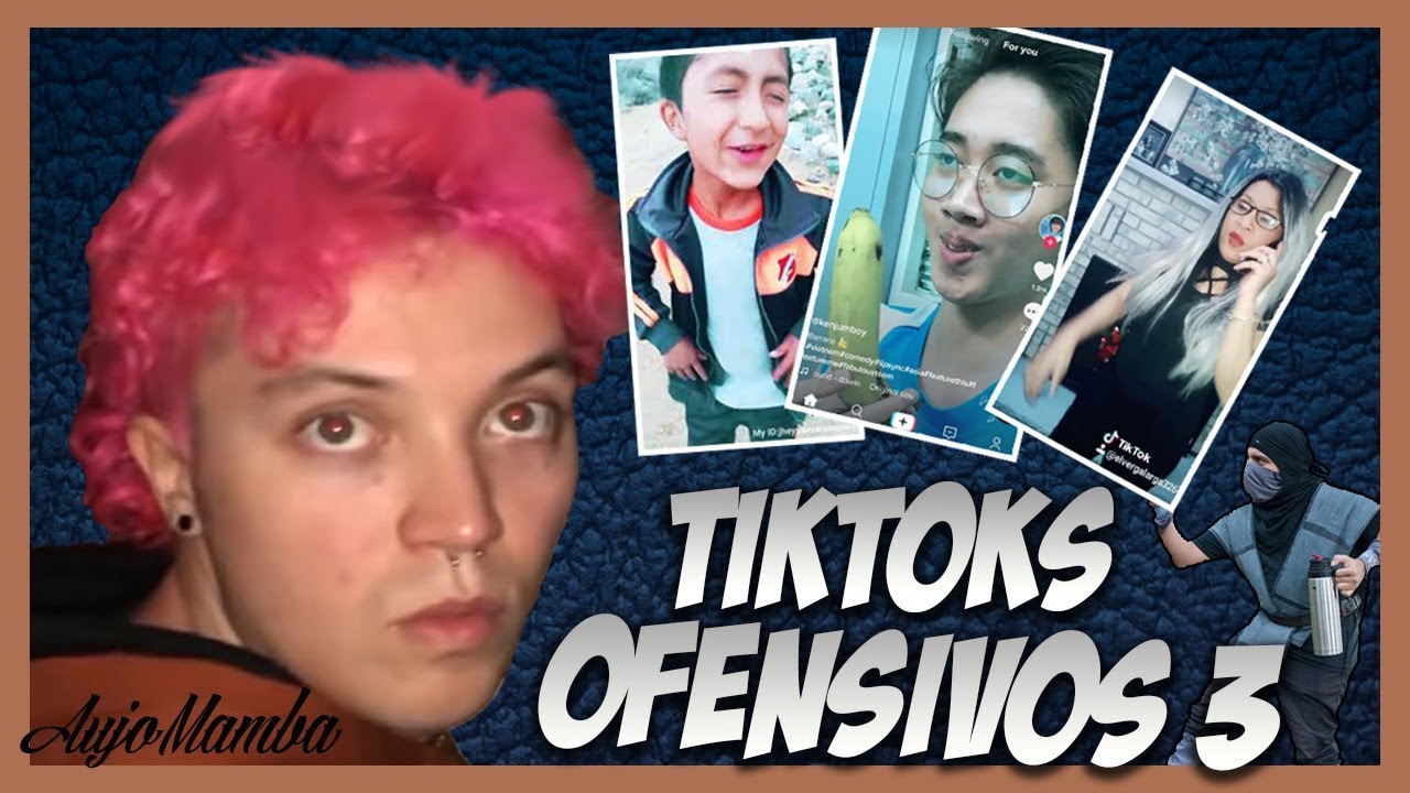 TIK TOKS OFENSIVOS 3
