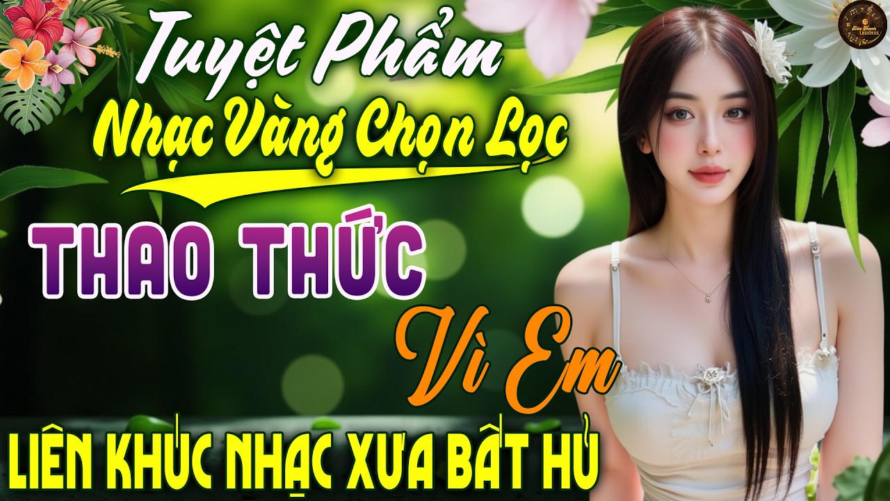 Thao Thức Vì Em - LK Bolero Trữ Tình Nhạc Vàng Xưa MỚI NHẤT HAY NHẤT 2026 - HAY CHƯA TỪNG CÓ