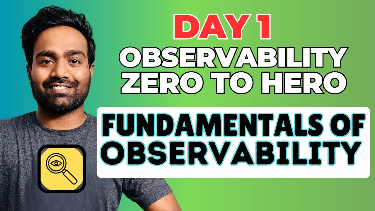 Day-1 | Fundamentals of Observability | Observability Zero to Hero Course