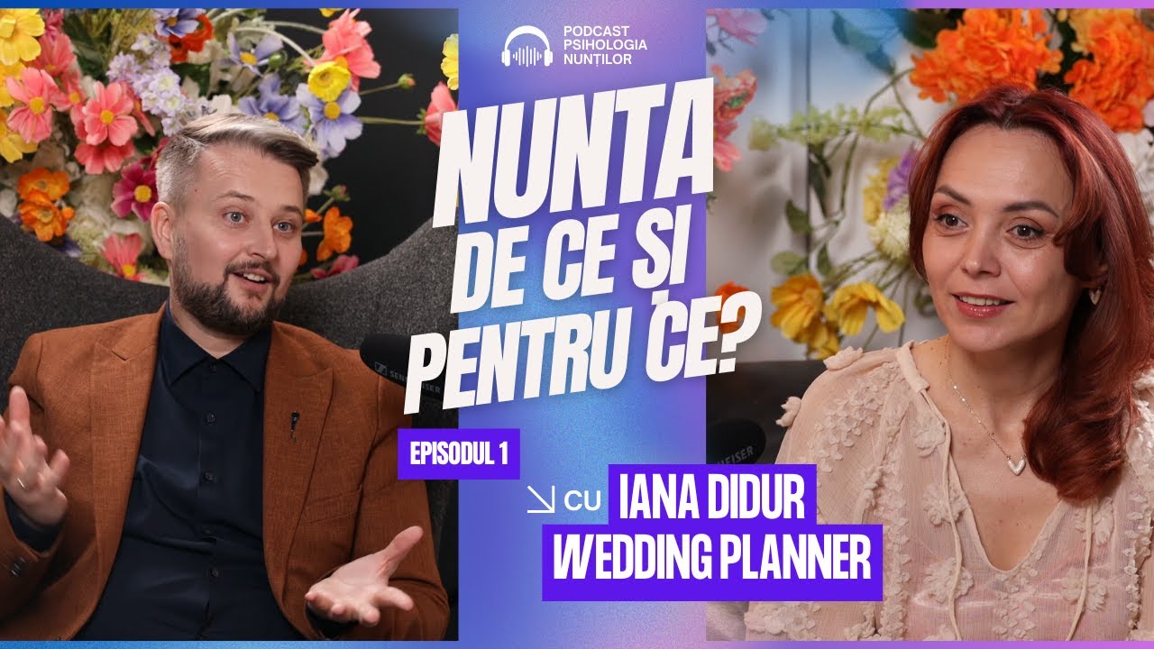 Nunta – De ce și pentru ce? | Psihologia Nunților Ep. 1 cu Iana Didur