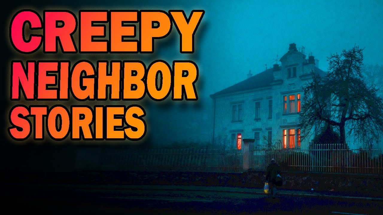 3 True Creepy Neighbor Horror Stories