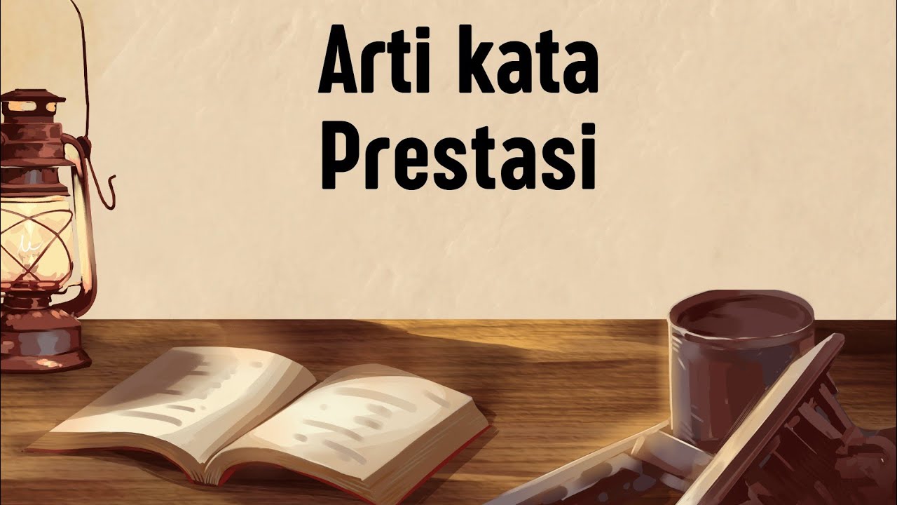 ARTI KATA PRESTASI (Apa Itu Prestasi)