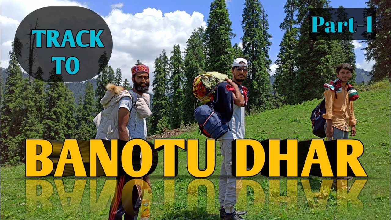 BEST PLACE FOR TREKKING || BANOTU DHAR || PART -1 || CHAMBA | HIMACHAL PRADESH | INDIA