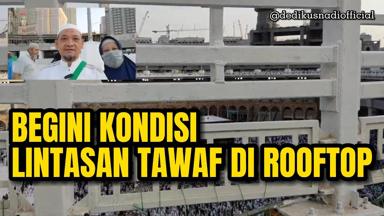BEGINI KONDISI LINTASAN TAWAF DI ROOFTOP - dedikusnadi1969