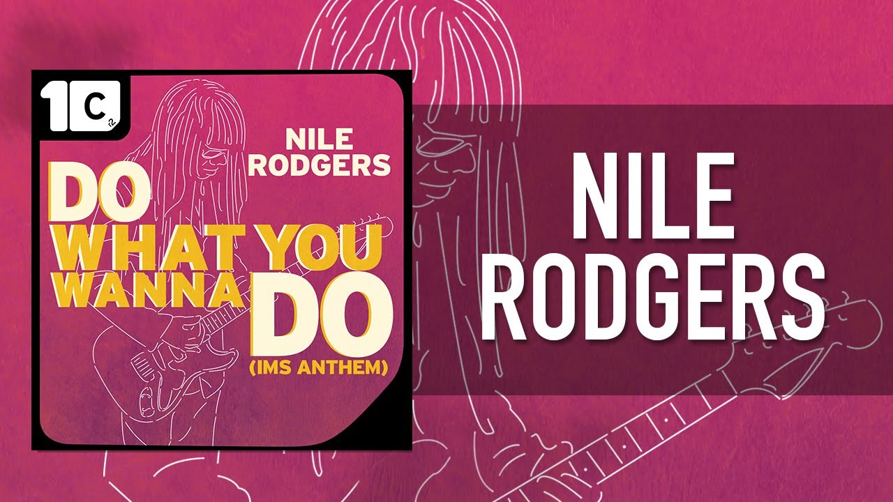 Nile Rodgers - Do What You Wanna Do (IMS Anthem) - Lyrics Video