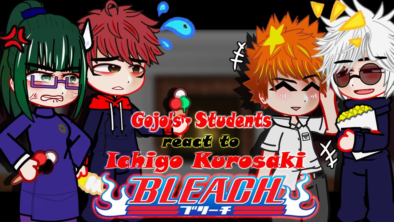 👒 Gojo's Students (+Gojo) react to Ichigo Kurosaki | Part 2 | Bleach reacto | JJK react | Gacha life