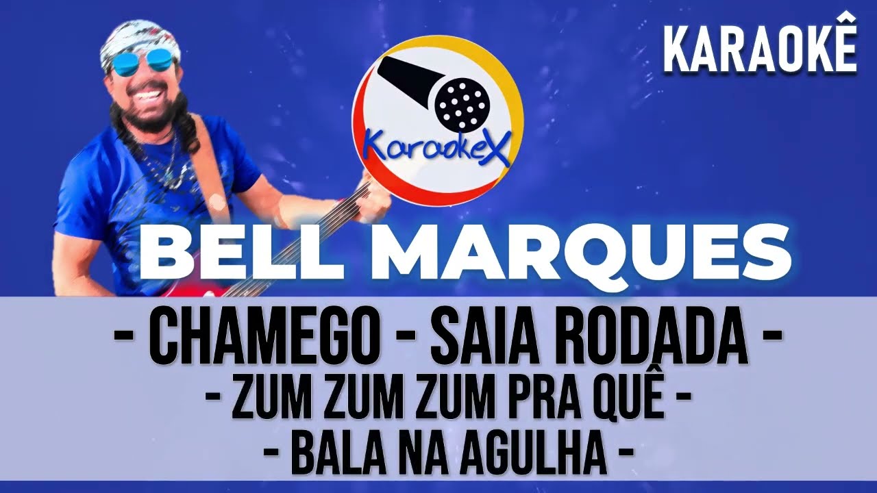 KARAOKÊ Bell Marques - Chamego / Saia Rodada / Zum Zum Zum / Bala na Agulha