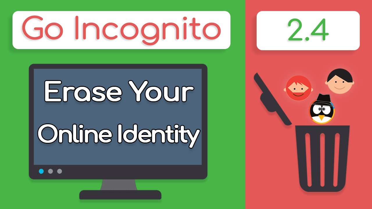 How To DELETE Your Online Identity | Go Incognito 2.4