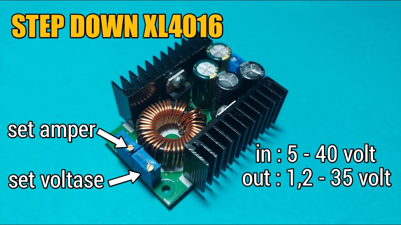 Modul Step Down XL4016 Penurunan Tegangan Dan Cara Menggunakannya