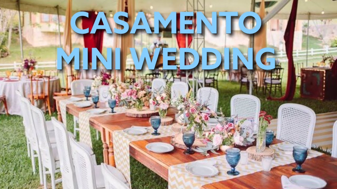 CASAMENTO MINI WEDDING | CASAMENTO INTIMISTA | CASAMENTO POUCOS CONVIDADOS | O QUE É MINI WEDDING?