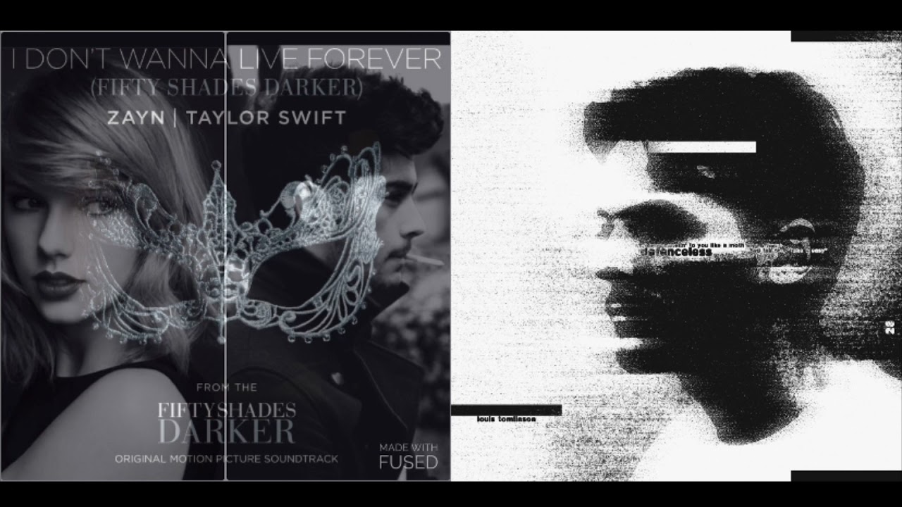 Defenceless x I Don’t Wanna Live Forever || Mashup of Louis Tomlinson, ZAYN, and Taylor Swift