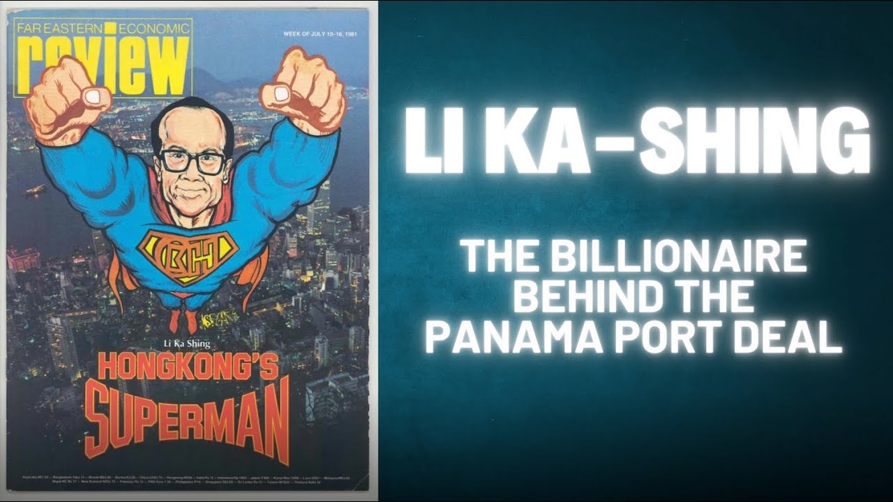 Story of Li Ka-shing: The Billionaire Behind the Panama Port Deal | Another Savvy Exit? | US-China
