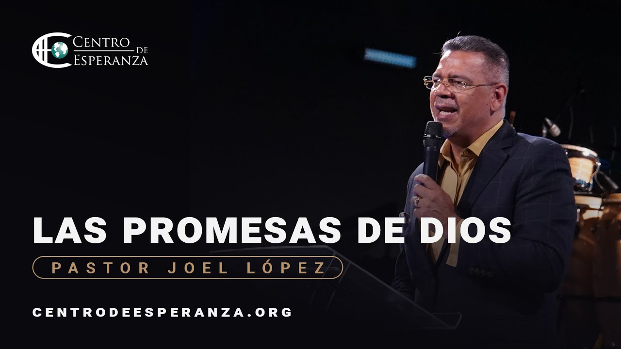 Las Promesas de Dios | Pastor Joel L&oacute;pez | Centro de Esperanza