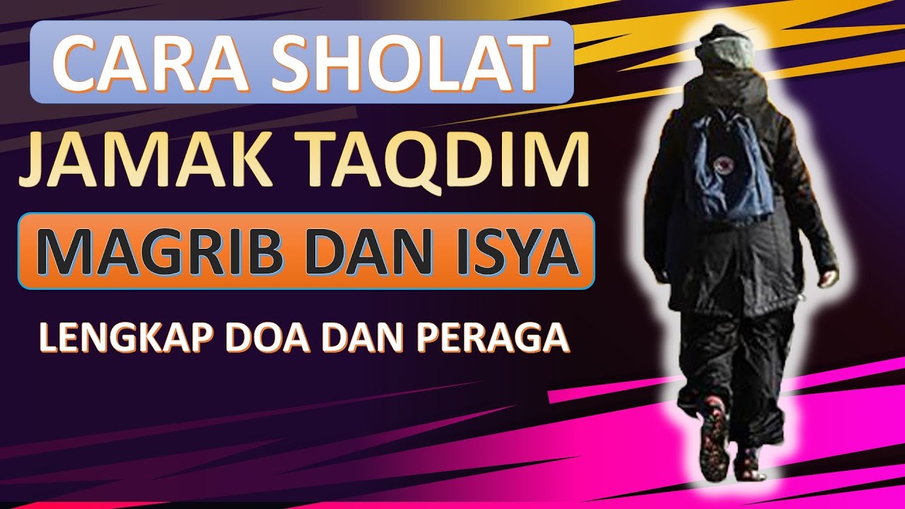 TUNTUNAN TATA CARA SHOLAT JAMAK  QASHAR TAQDIM -MAGRIB DAN ISYA'