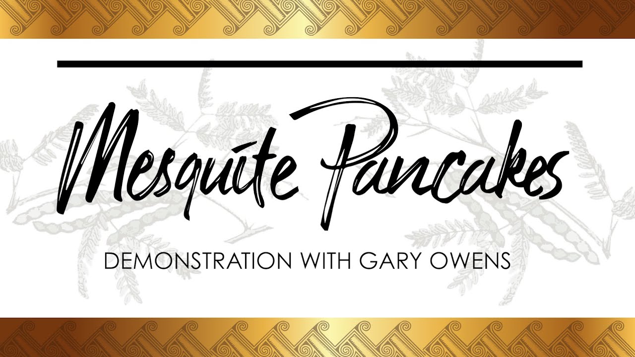 Mesquite Pancakes: Demonstration with Gary Owens