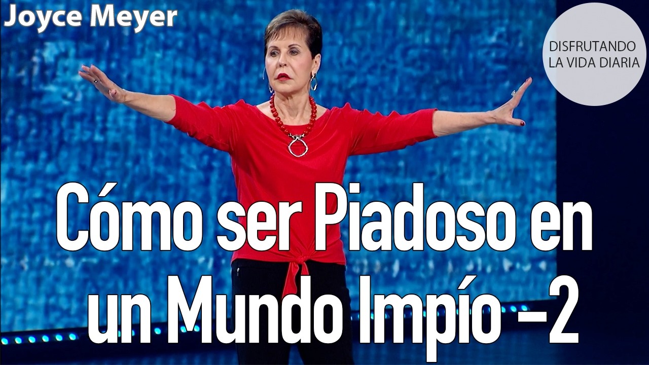 Cómo ser Piadoso en un Mundo Impío  -2 | Joyce Meyer