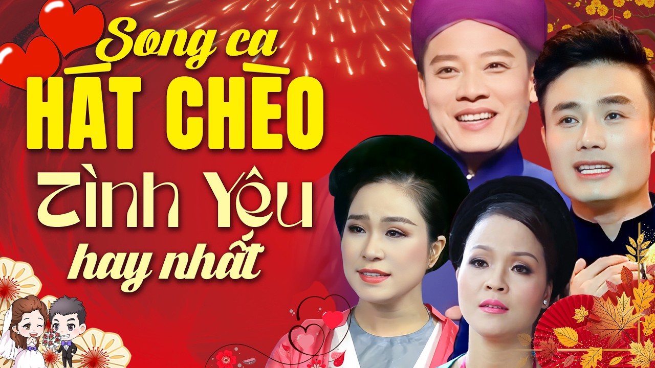 Hát Chèo Tình Yêu | Những bài hát chèo Song Ca Hay Nhất từ những giọng hát được yêu mến Làng Chèo