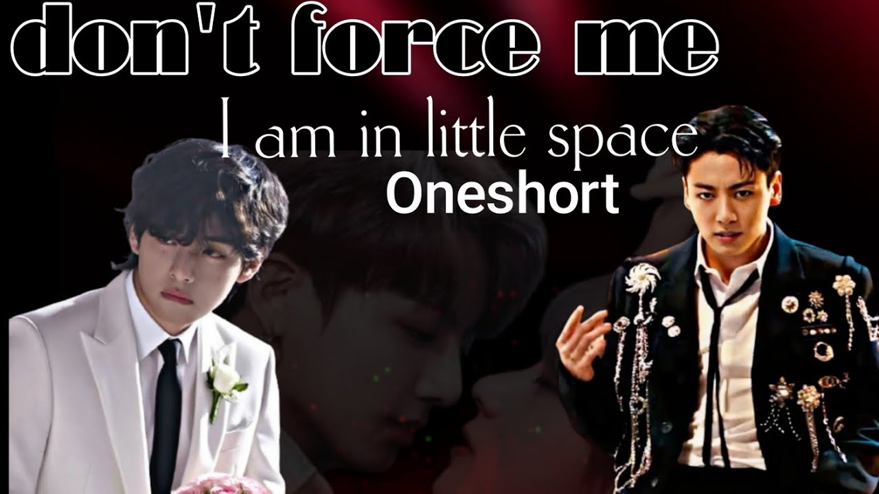 Don't force me (I am in little space) 🍷: Oneshort 💜 use head phones 🎧 taekook love story 💜