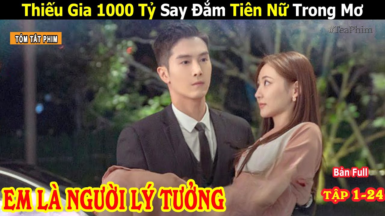 [Review Phim] Em Là Người Lý Tưởng | Thiếu Gia Nghìn Tỷ Say Đắm Tiên Nữ Lái Xe | Full