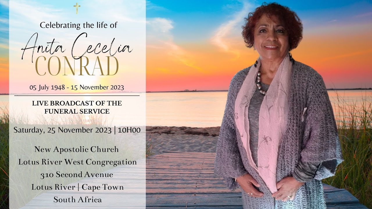 LIVE BROADCAST - FUNERAL SERVICE OF ANITA CECELIA CONRAD - SATURDAY, 25 NOVEMBER 2023 @ 10H00