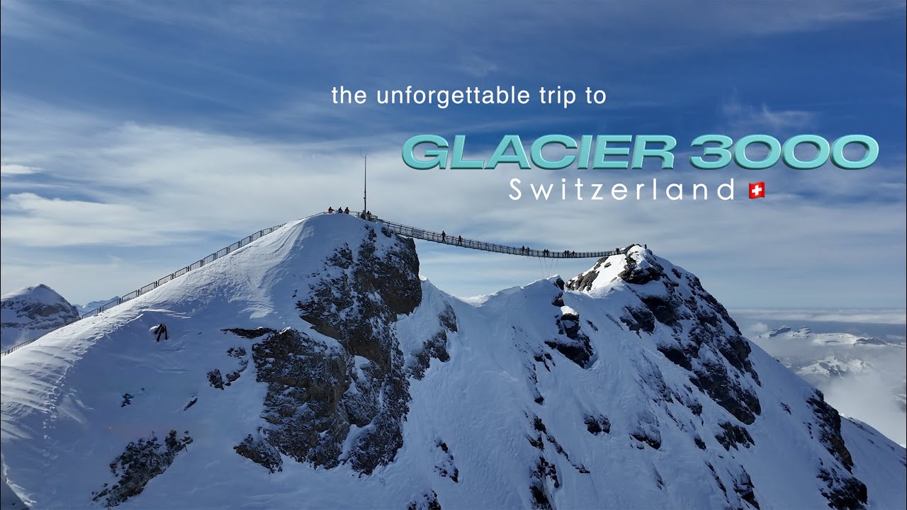 the unforgettable trip to Glacier 3000