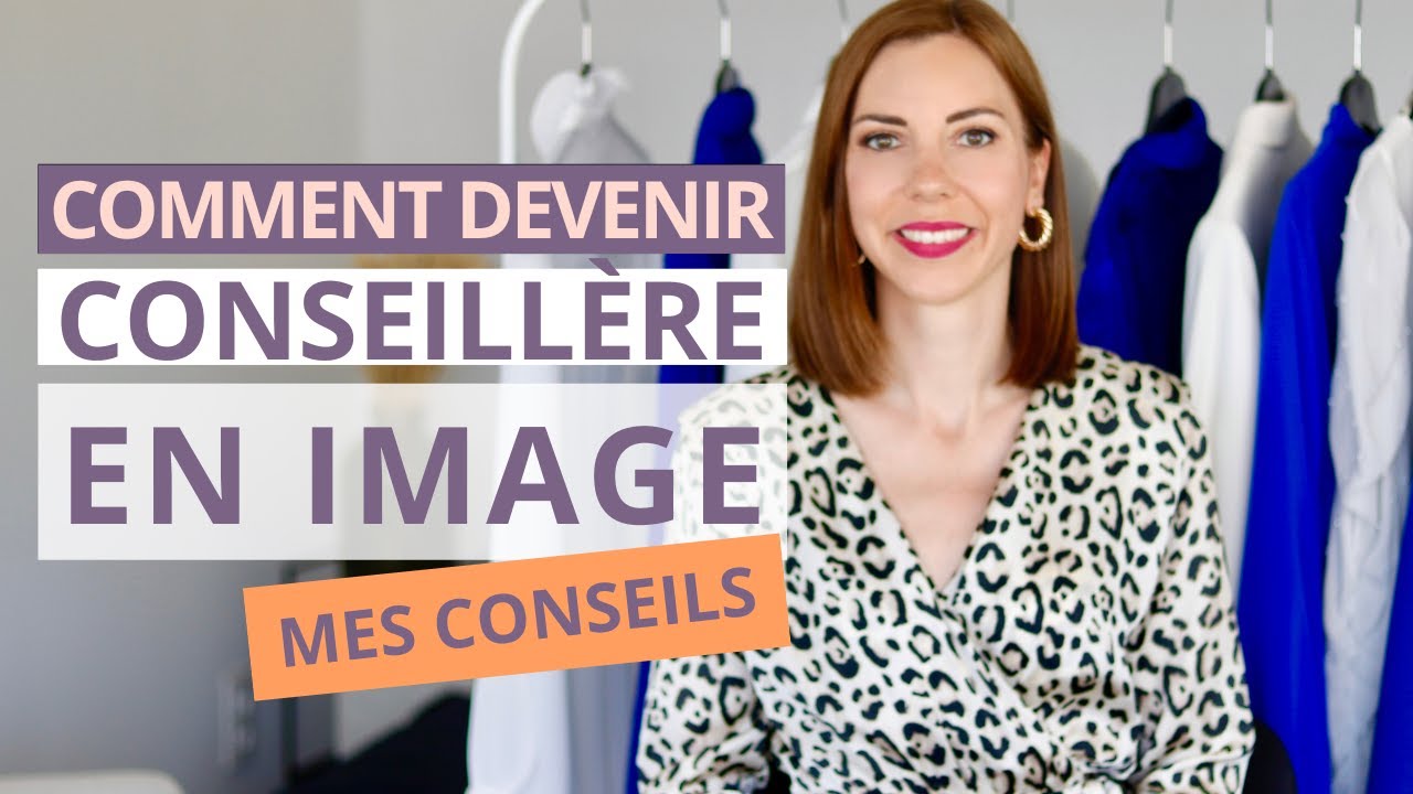 COMMENT DEVENIR CONSEILLERE EN IMAGE ET VIVRE DE SA PASSION ? ❤️