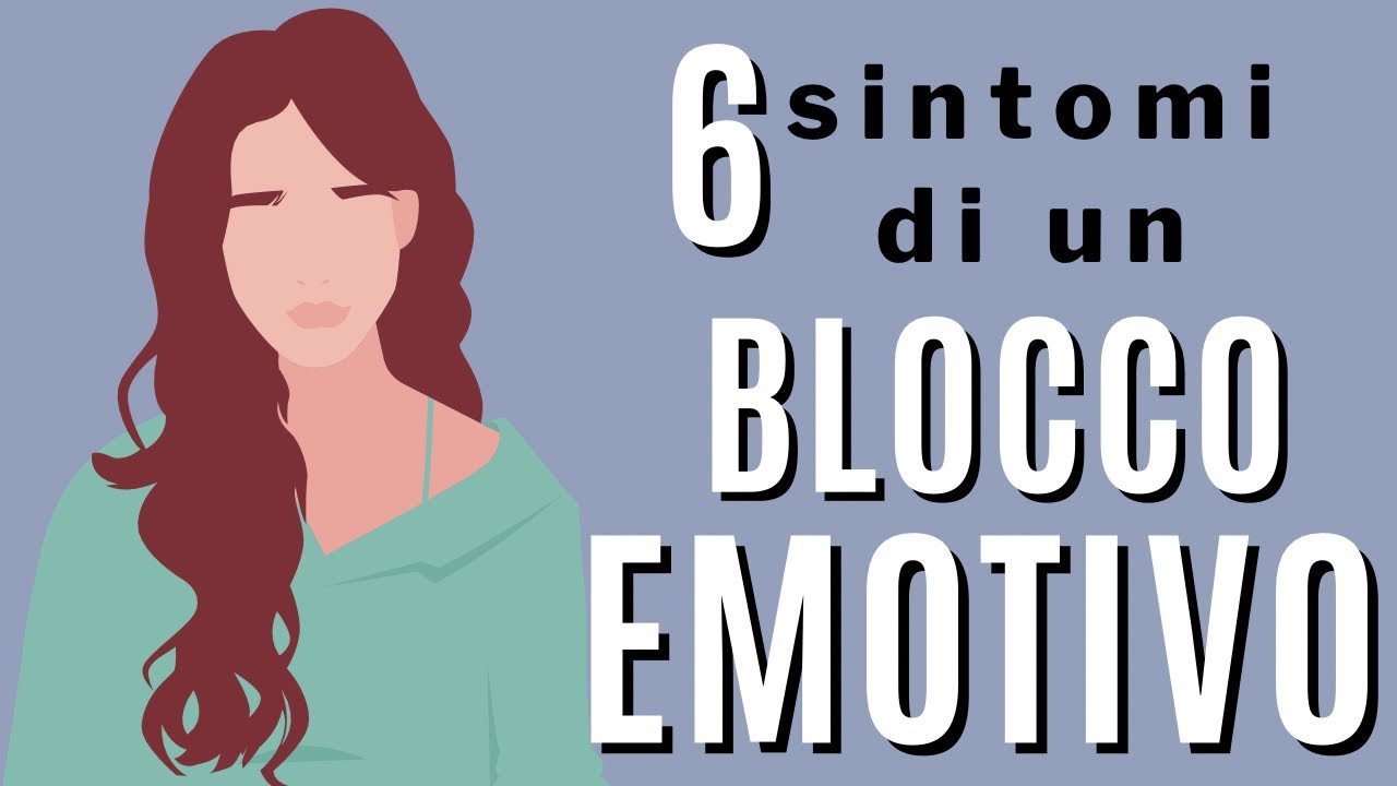 6 sintomi di un blocco emotivo