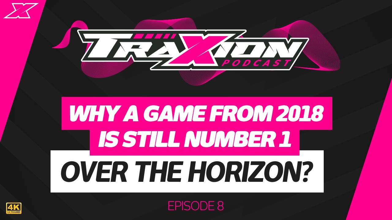 Over the Horizon? Why a game from 2018 is still number 1 The Traxion.GG Podcast