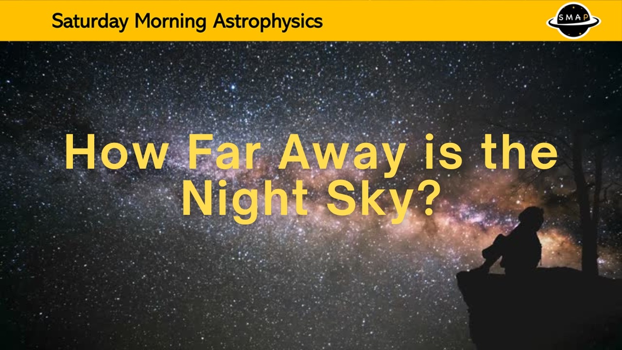 How Far Away is the Night Sky? - SMAP Live