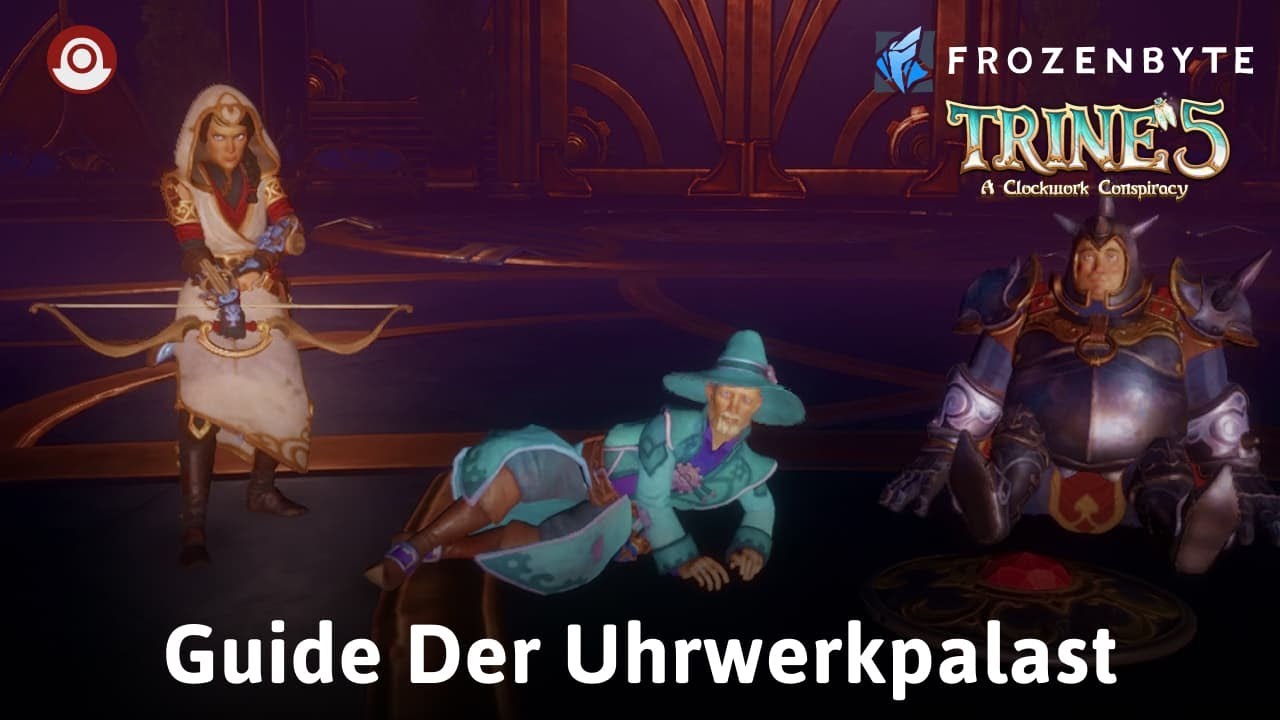 Guide | Akt 5 - Der Uhrwerkpalast | Trine 5: A Clockwork Conspiracy