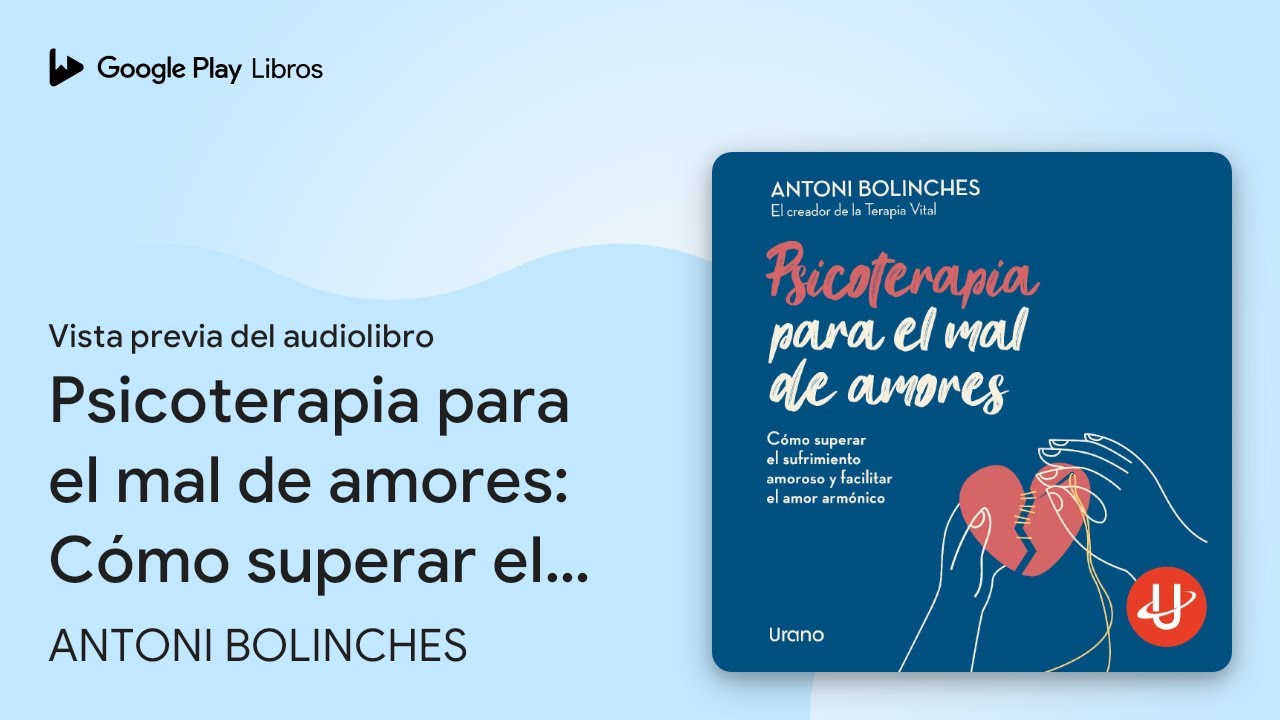 Psicoterapia para el mal de amores: Cómo… de ANTONI BOLINCHES · Vista previa del audiolibro