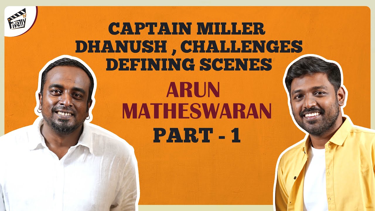 Captain Miller Climax 30 Days Shoot பண்ணோம்! | Arun Matheswaran Interview with Maathevan| Finally TV