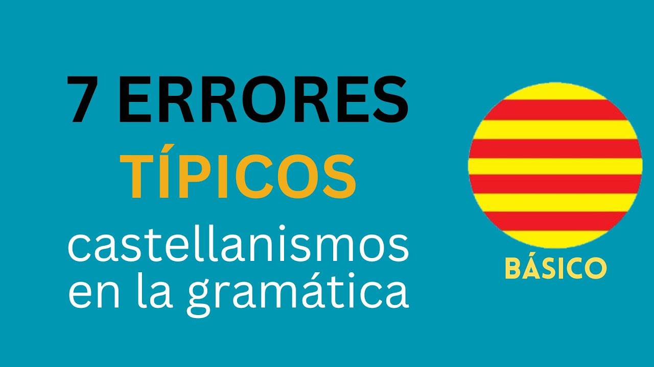 Catalán🟡7 Errores Típicos | Castellanismos en Gramática