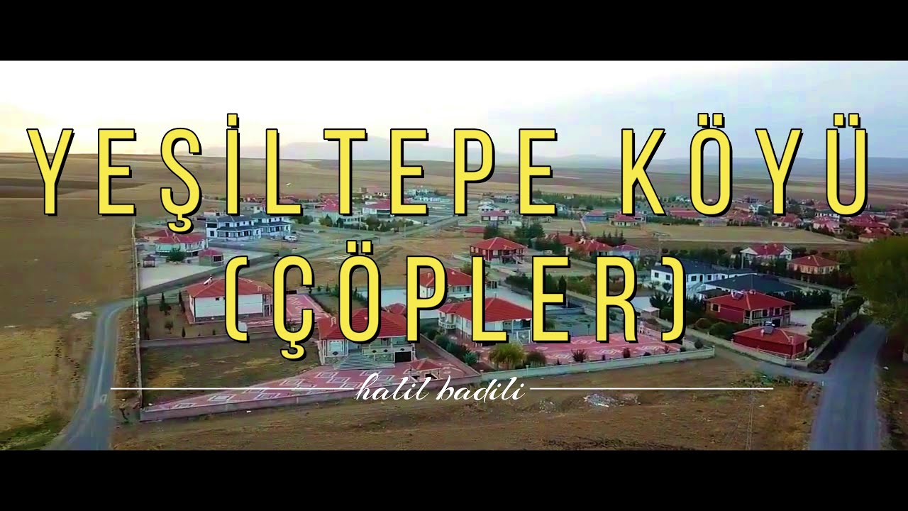 YEŞİLTEPE KÖYÜ (ÇÖPLER)