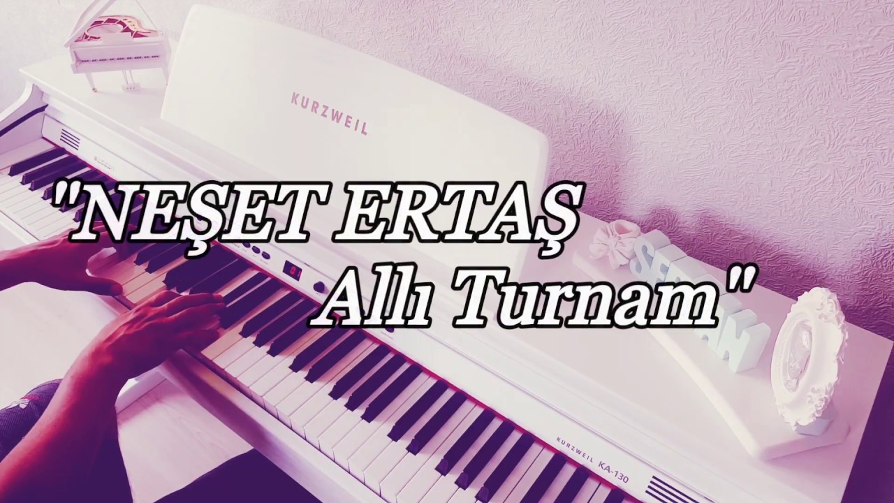 Allı Turnam...NEŞET ERTAŞ (Piyano cover)piyano ile çalınan şarkılar,piano songs
