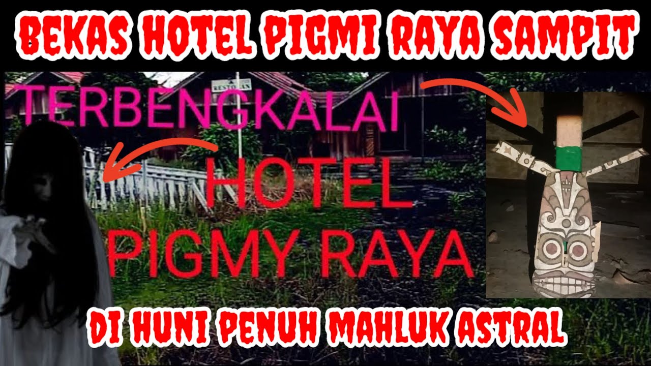 MISTERI BEKAS HOTEL PIGMI TERBENGKALAI SAMPIT 