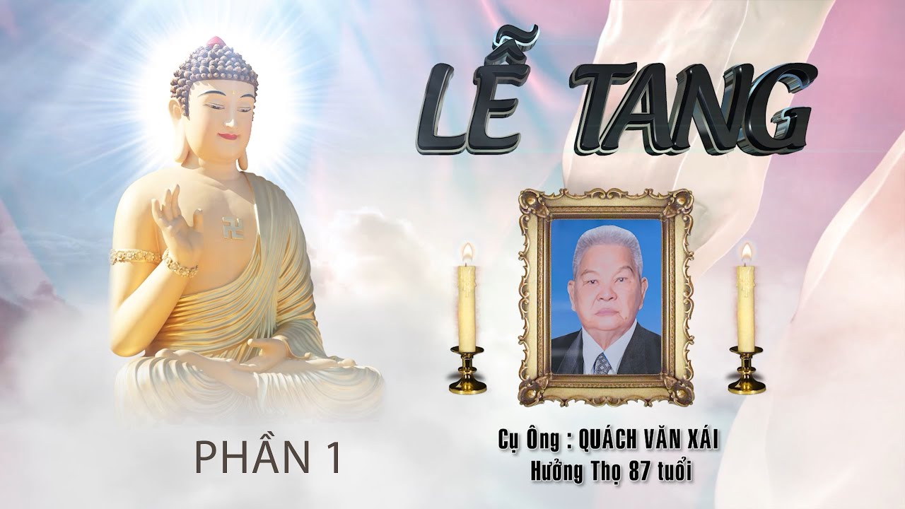 LỄ TANG : ÔNG ( QUÁCH VĂN XÁI ) PHẦN 1