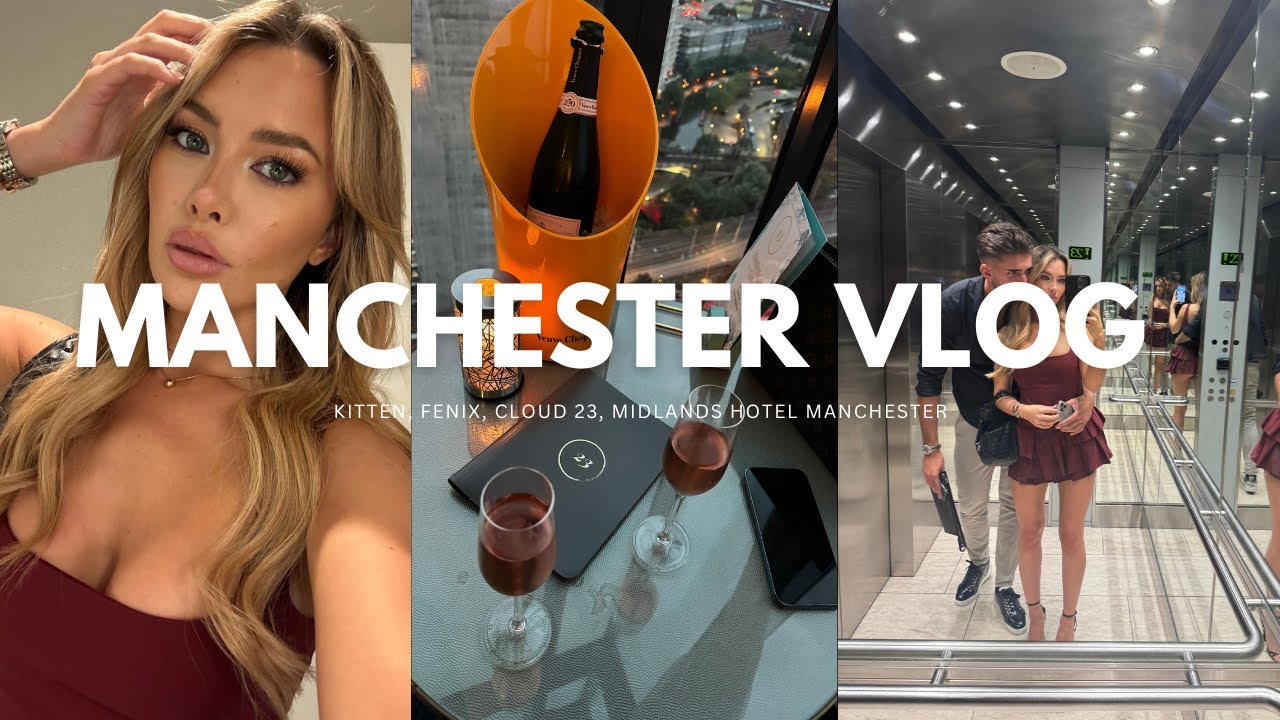 MANCHESTER VLOG | CLOUD 23 | KITTEN RESTAURANT | FENIX RESTAURANT | MIDLANDS HOTEL