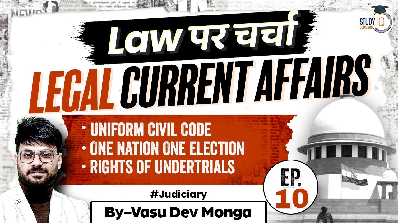 Legal Current Affairs: Uniform Civil Code, One Nation One Election | StudyIQ Judiciary