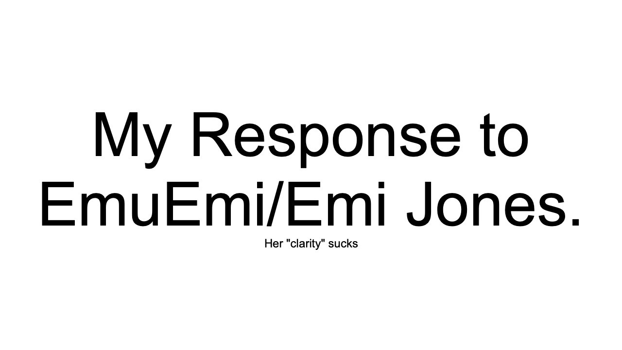 My Response to #EmuEmi/Emi Jones...