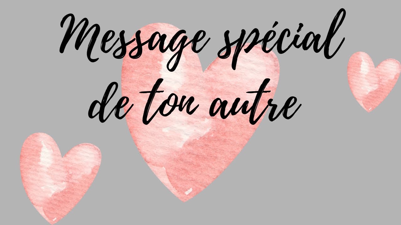 💌MESSAGE D&rsquo;AMOUR DE TON AUTRE 💛🧡❤️