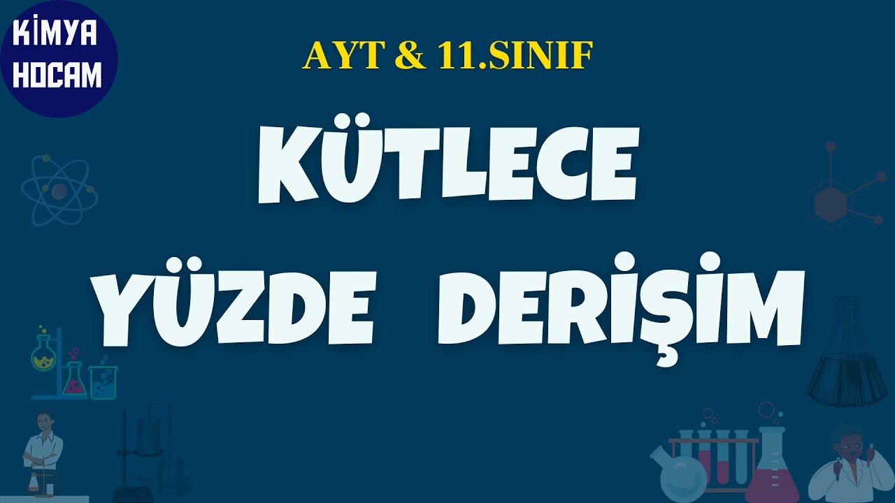 Kütlece Yüzde Derişim | Derişim Birimleri | Ayt |11.Sınıf | Kimya Hocam