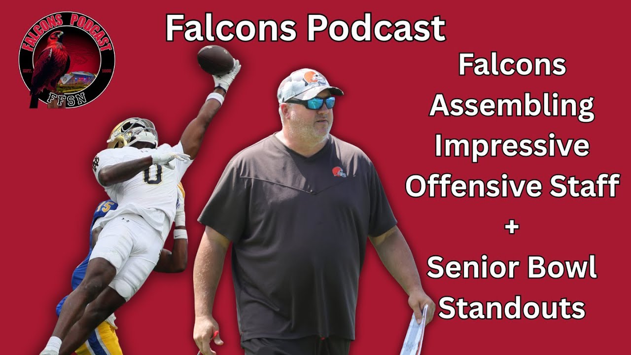 Atlanta Falcons Assembling Impressive Offensive Staff + Senior Bowl Standouts | Falcons Podcast
