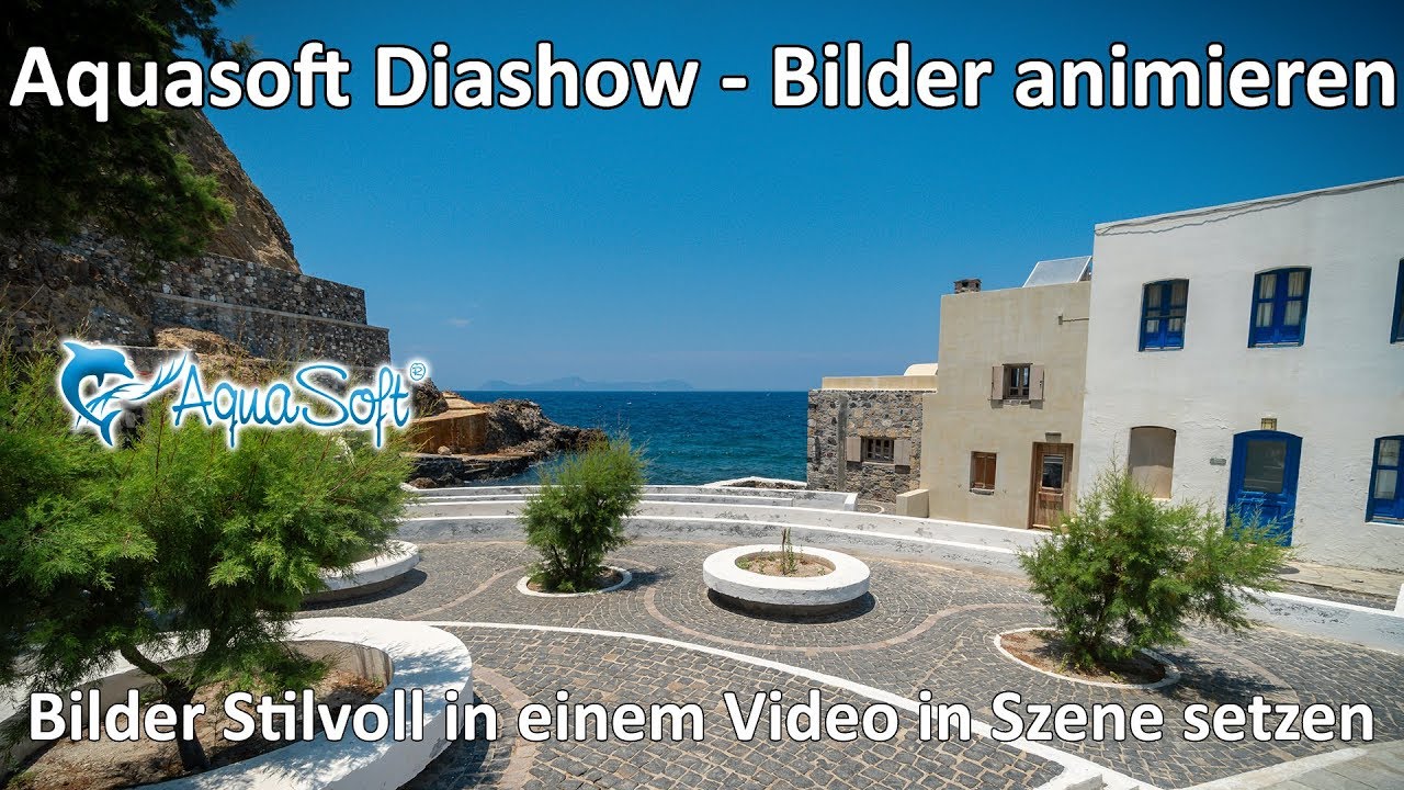 Aquasoft Diashow - Bilder animieren - Bilder Stilvoll in einem Video in Szene setzen