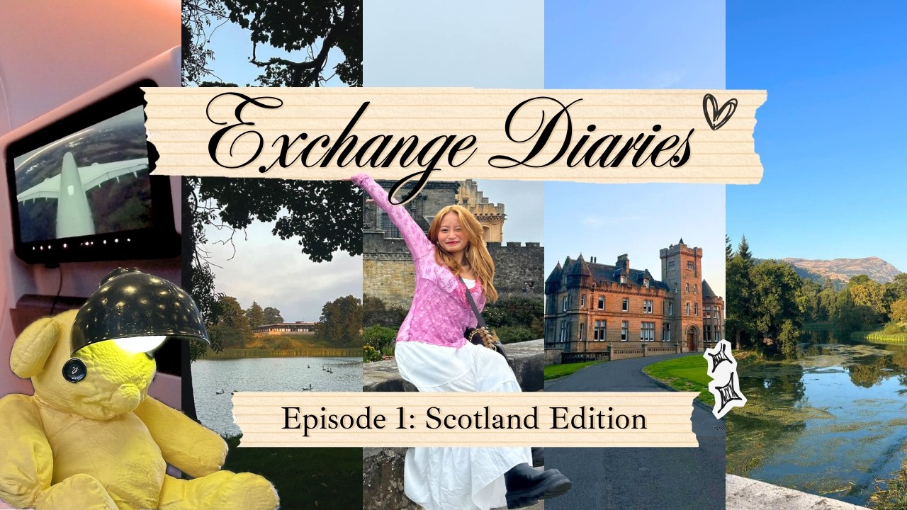 HELLO SCOTLAND! | Exchange Diaries Ep.1