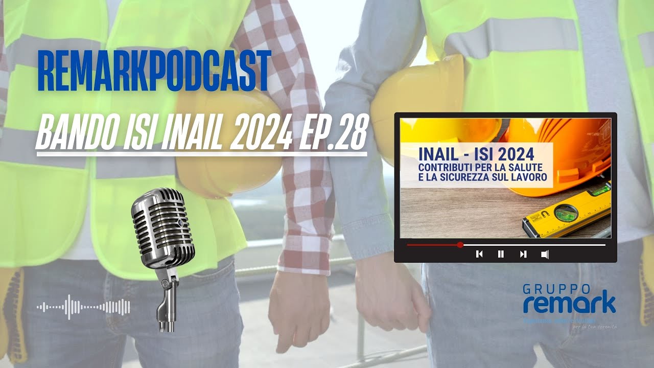 RemarkPodcast: Come usufruire del Bando ISI INAIL 2024